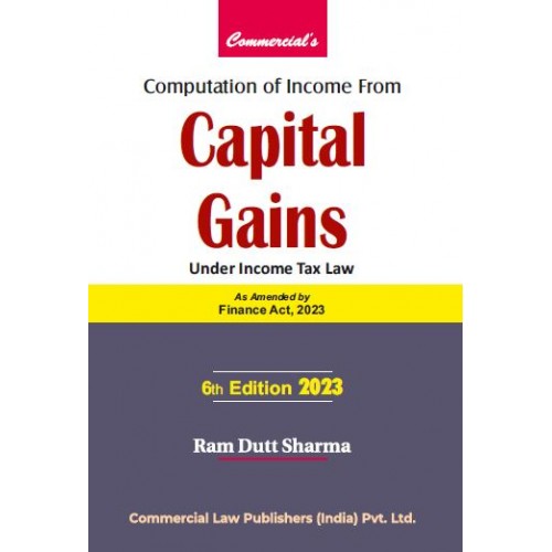 Commercial's Computation of Income from Capital Gains by Ram Dutt Sharma [Edn. 2023]